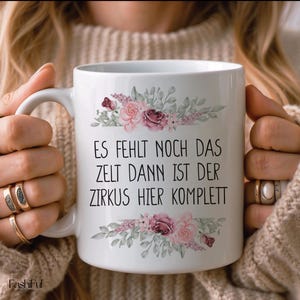 Mug with saying: &quot;All that&#39;s missing is the tent, then the circus is complete&quot; | printed on both sides coffee mug office gift for friend