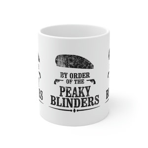 by order of the peaky blinders Ceramic Mug 11oz