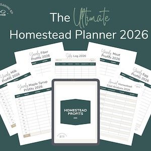 May include: A digital homestead planner with the title "The Ultimate Homestead Planner 2026" and various worksheets for tracking profits, including milk, fiber, maple syrup, meat, and eggs. A tablet displays the "Homestead Profits 2026" logo.