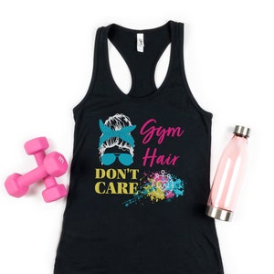 Gym Hair Don't Care Tank Top: Women's Workout Shirt