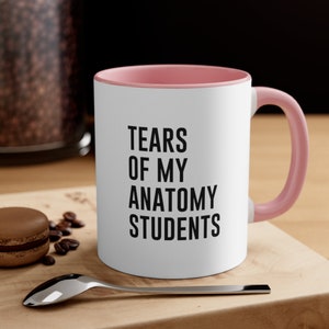 Tears of My Anatomy Students Coffee Mug, Funny Teacher Gift, Anatomy Teacher Mug, Anatomy Professor, Gift for Teacher, Anatomy Mug, Funny image 4
