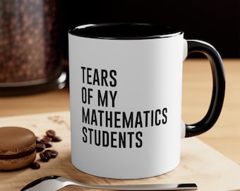 Tears of My Math Students Coffee Mug, Funny Teacher Gift, Math Teacher Mug, Teacher Appreciation Gift, Gift for Math Teacher, Math Professor