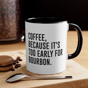 Demasiado temprano para la taza de café Bourbon, taza de café de cerveza, taza divertida, regalo para el amante del café, regalo de amante del Bourbon, regalos de Bourbon, taza de Bourbon, divertido