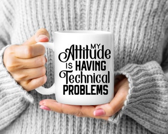 Attitude Technical Problems Mug, Funny Coffee Mug, Sarcastic Mug, Gag Gift, Office Coworker Gift, Sassy Gift Mug, Attitude Mug, Office Mug