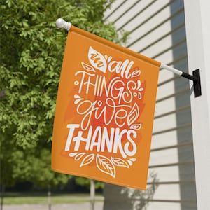 In All Things Give Thanks Flag, Happy Thanksgiving Flag, Thanksgiving House Flag, Thanksgiving Garden Flag, Turkey Flag, Farmhouse Decor Art