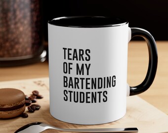 Tears of My Bartending Students Coffee Mug, Funny Teacher Gift, Bartending Teacher Mug, Mixology Teacher, Gift for Teacher, Bartending Mug