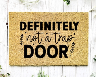 Definitely Not A Trap Door Doormat,  Funny Doormat, Welcome Mat, Funny Door Mat, Funny Housewarming Gift, Home Doormat, Front Door Rug Gifts