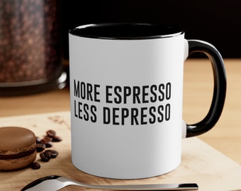 Less Depresso Mug, Coffee Quote Mug, Espresso Gifts, Funny Mug, Gift for Coffee Lover, Coffee Lover Gift, Funny Coffee Cup, Espresso Lover