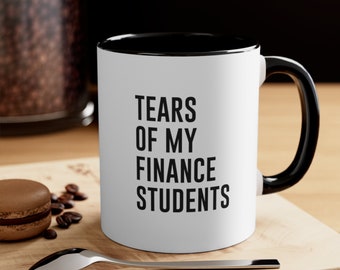 Tears of My Finance Students Coffee Mug, Funny Teacher Gift, Finance Teacher Mug, Finance Professor, Gift for Teacher, Finance Mug, School