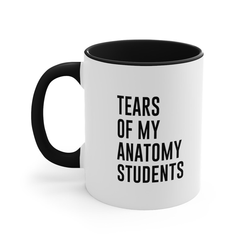 Tears of My Anatomy Students Coffee Mug, Funny Teacher Gift, Anatomy Teacher Mug, Anatomy Professor, Gift for Teacher, Anatomy Mug, Funny image 7