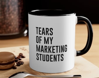 Tears of My Marketing Students Coffee Mug, Funny Teacher Gift, Teacher Mug, Teacher Appreciation Gift, Marketing Professor Mug, Professor