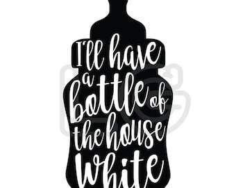 I&#39;ll Have a Bottle of the House White svg, png, dxf | Funny Baby Onesie | Baby Onesie