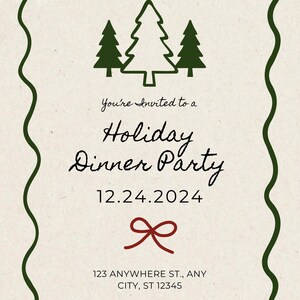 May include: A green and white holiday dinner party invitation with a red bow and a drawing of three Christmas trees. The text reads "You're Invited to a Holiday Dinner Party 12.24.2024 123 ANYWHERE ST., ANY CITY, ST 12345 Let's celebrate!"