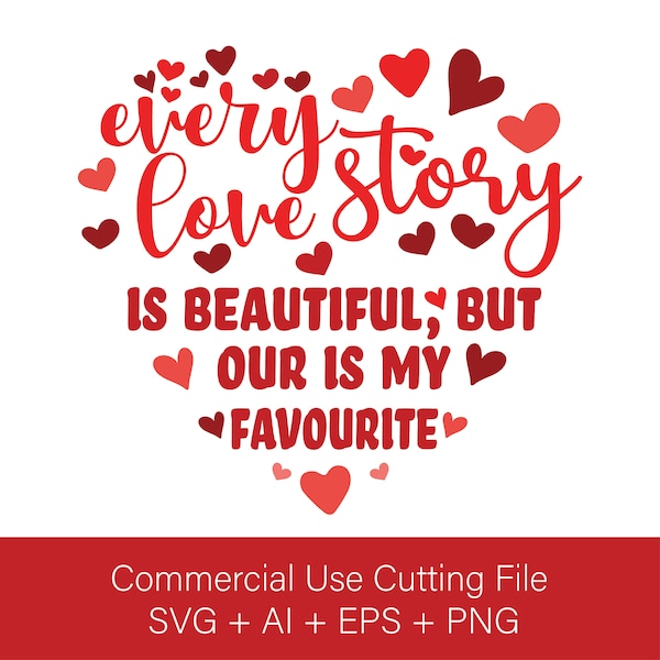 Every Love Story is Beautiful but our is my favourite, Love SVG, Love Story, Beautiful Svg, Cricut Cut Files, Silhouette Cut Files, Clipart