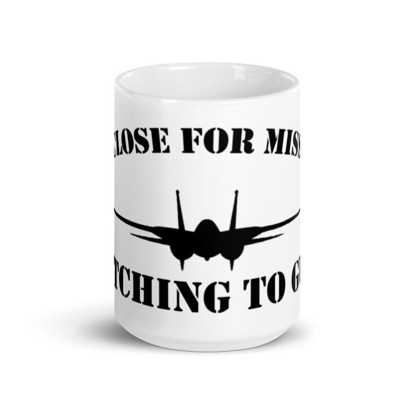 Too Close for Missiles Switching to Guns Coffee Mug, Top Gun Mug, Gun