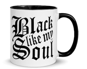 Black like my Soul, Black Coffee, Black Soul, Coffee Mug, Mug with Color Inside