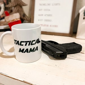Tactical Mama Coffee Mug, Gun Lover Mug, 2nd Amendment Mom, Firearm Gift, Tactical Mother, Pro Gun Gift, Second Amendment Coffee Mug, 11 oz