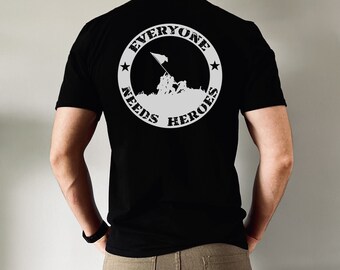 Everyone Needs Heroes, Military Shirt, Tactical Shirt, Army, Navy, Marines, Coast Guard, Air Force, Inspiration, Short-Sleeve Unisex T-Shirt
