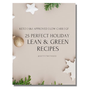May include: A beige background with a gold ornament, white stars, and a green sprig of greenery. The text reads "KETO | 5&1 APPROVED | LOW CARB | GF 25 PERFECT HOLIDAY LEAN & GREEN RECIPES @GETFITWITHGEO"