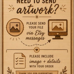 Need to send artwork: 
Please send your file via Etsy messages. Please include images and details with your order. Thank you for supporting our local and small business.