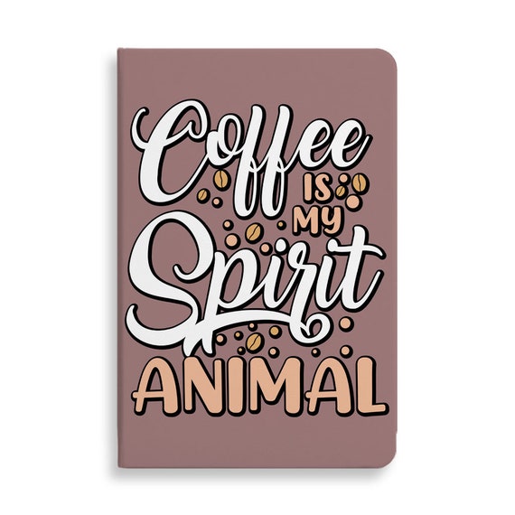 Coffee is My Spirit Animal Journal Coffee Quotes Notebook - Etsy Coffee is My Spirit Animal Journal Coffee Quotes Notebook - Etsy