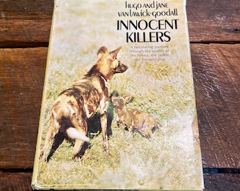 1971 Innocent Killers by Hugo and Jane Goodall- Hardcover, First American Edition- A Study of the Worlds of the Hyena, Jackal, and Wild Dog