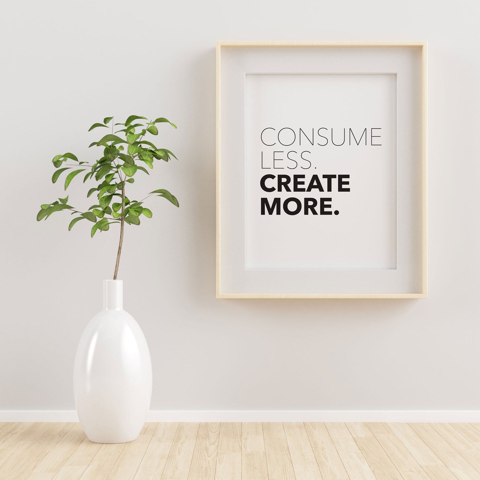Consume Less Create More Printable Everyday Wall Art Simple and Modern