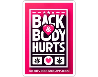 Sticker Back & Body Hurts - White or Transparent Kiss-Cut Stickers - 4 Sizes Available - 420 Weed Vinyl - Personalized Funny Joke Gift