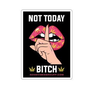 Sticker Not Today Weed - Not Today Bitch Sassy Attitude Pot Leaf White or Transparent Kiss-Cut Stickers - 4 Sizes - 420 Vinyl Weed Gift