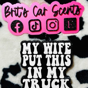 my wife put this in my truck car freshie