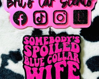 somebody’s spoiled blue collar wife car freshie