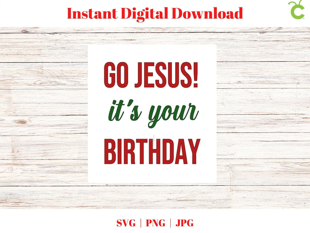 Go Jesus It&rsquo;s Your Birthday SVG Jesus Svg Christmas - Etsy