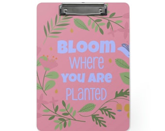 Clipboard. Floral. Bloom Where You Are Planted. Home Decor. Nurse's Station Decor. Classroom Decor. Office Decor. 30 % Off. Free Shipping.