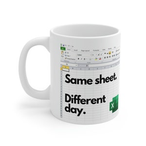 Same Sheet Different Day Mug - Unleash Your Inner Excel Wizard - Perfect gift for work colleagues or friends - Excel geek