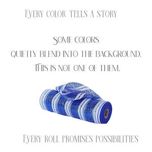 May include: A roll of blue and white striped mesh fabric with a textured, open-weave pattern. The text reads: EVERY COLOR TELLS A STORY. SOME COLORS QUIETLY BLEND INTO THE BACKGROUND. THIS IS NOT ONE OF THEM. EVERY ROLL PROMISES POSSIBILITIES.