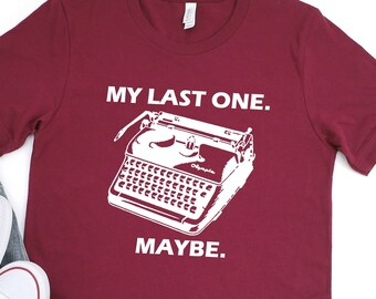 My Last One Maybe Tshirt, Typewriter graphic Shirt, 1930s, Original, Tik tok, writer tshirt, typewriter print shirt retro style tshirt funny