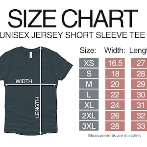 May include: Size chart for a unisex jersey short sleeve tee. The chart shows the width and length measurements in inches for sizes XS to 3XL.