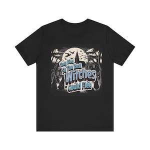 Salem Witch Trials Tribute They Missed One TShirt Witch T-Shirt For Halloween T Shirt Salem Witch Shirt Witch Trials For Girls Trip