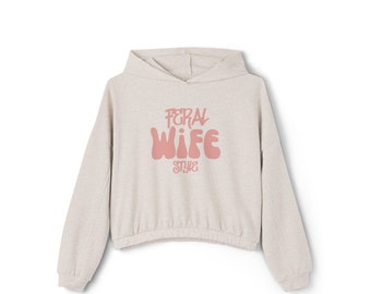 Feral Wife Style Cinched Bottom  Hoodie Hooded Sweatshirt Mom Gift Wife Gift