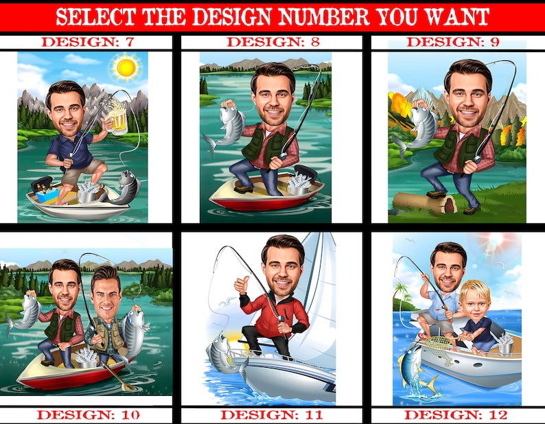 May include: Six cartoon illustrations of people fishing. The illustrations are in a grid format with three rows and two columns. The illustrations are in a cartoon style and feature people fishing in boats, on docks, and in the water. The illustrations are all in a bright, colorful style. The text 'SELECT THE DESIGN NUMBER YOU WANT' is at the top of the image. The text 'DESIGN: 7', 'DESIGN: 8', 'DESIGN: 9', 'DESIGN: 10', 'DESIGN: 11', and 'DESIGN: 12' is below each illustration.