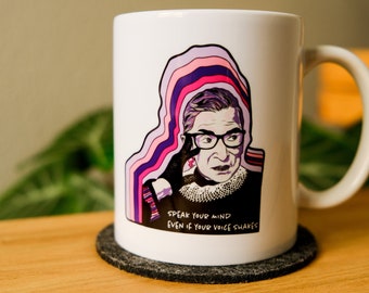 Ruth Bader Ginsburg Mug | Gift for him, her, they | RBG | Women's rights | Speak Your Mind Even if Your Voice Shakes