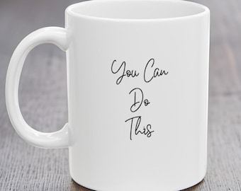 You Can Do This Coffee Mug. Mental Health Gift, Motivational Mug, Encouragement mug, Encouragement Gift