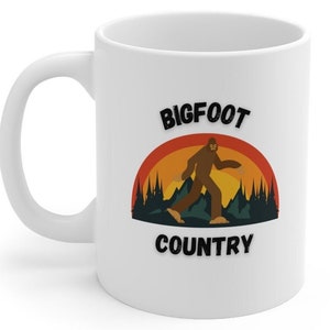 Bigfoot Country Coffee Mug.  Gift for Him, Gift for Her, Gift for Dad, Gift for Mom