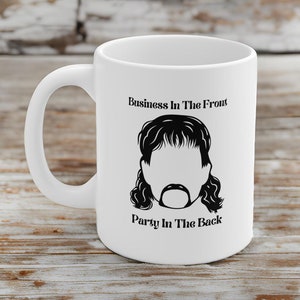 Business In The Front... Coffee Mug.  Gifts for Him, Gift for Dad, Funny Mug, Mugs
