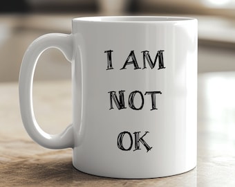 I Am Not OK Coffee Mug