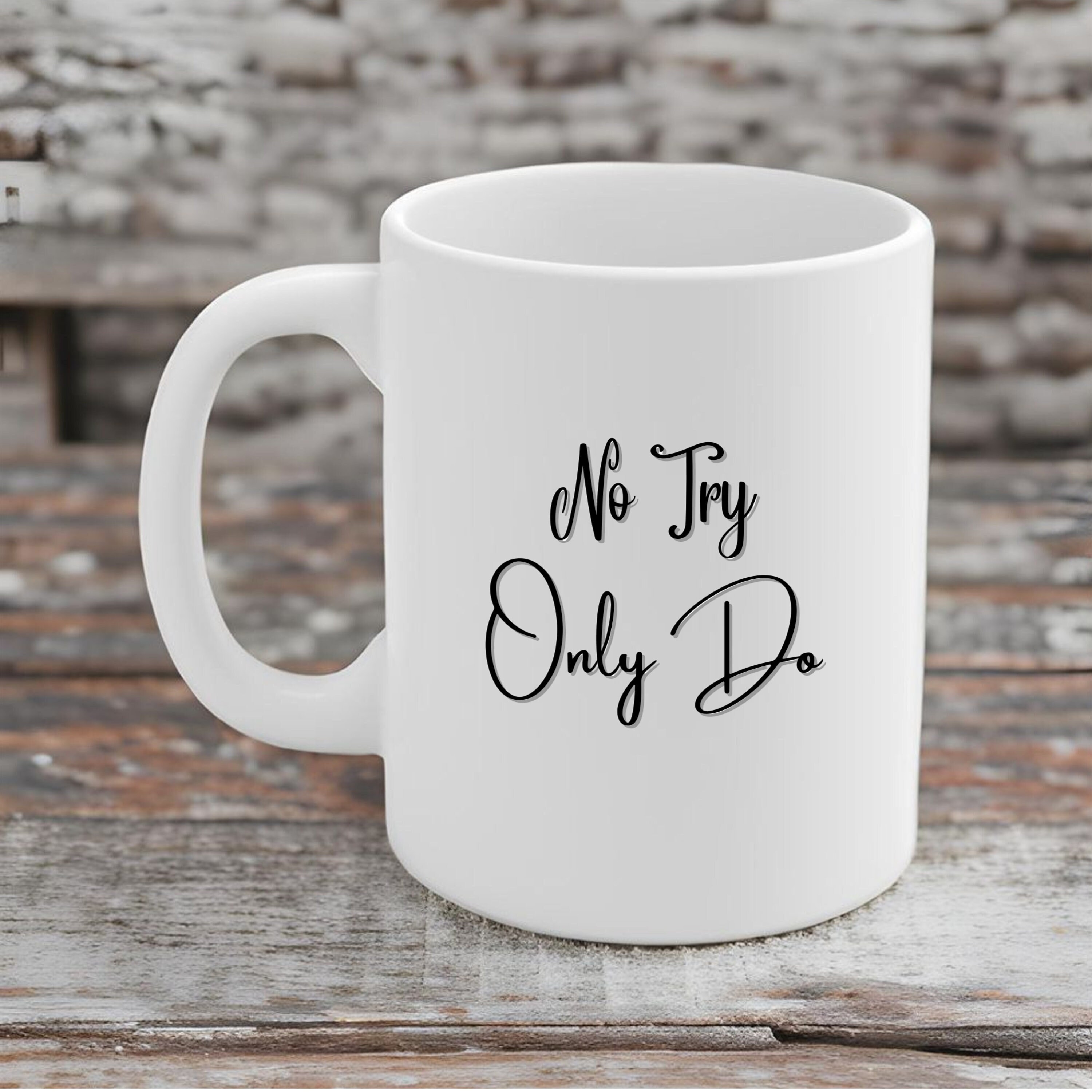 No Try, Only Do Coffee Mug. Motivational Gift. Perfect Gift for Coffee