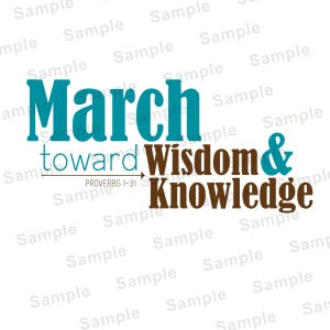 May include: Teal blue and brown graphic with the text "March toward Wisdom & Knowledge" and the scripture reference "Proverbs 1-31".