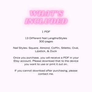 May include: A pink graphic with the text "WHAT'S INCLUDED" in large, bold letters. The text below lists the contents of a digital download: 1 PDF, 13 different nail lengths and styles, 300 pages, and nail styles including square, almond, coffin, stiletto, oval, lipstick, and duck.