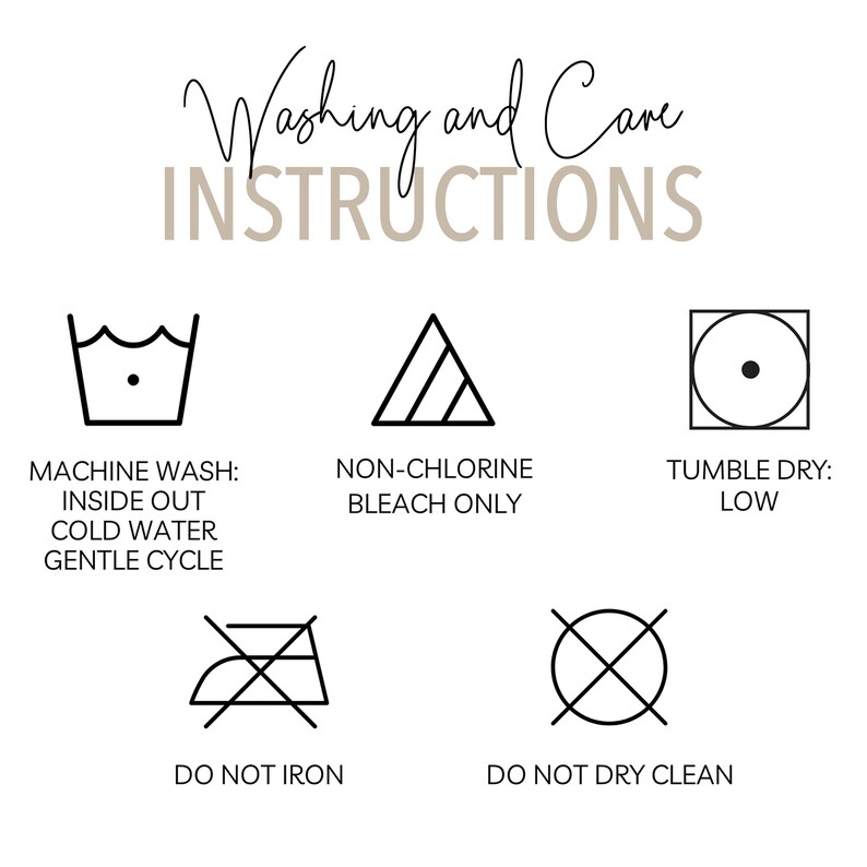 Puede incluir: Fondo blanco con texto e iconos negros que detallan las instrucciones de lavado y cuidado. El texto incluye "Washing and Care INSTRUCTIONS", "MACHINE WASH: INSIDE OUT COLD WATER GENTLE CYCLE", "NON-CHLORINE BLEACH ONLY", "TUMBLE DRY: LOW", "DO NOT IRON" y "DO NOT DRY CLEAN".