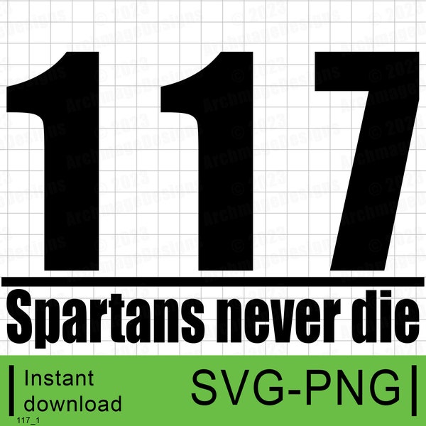 117 Spartans Never Die, Master Chief inspired Vector graphic, Cut file, SVG, Instant Digital Download